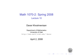 Math 1070-2: Spring 2008 Lecture 10 Davar Khoshnevisan April 2, 2008