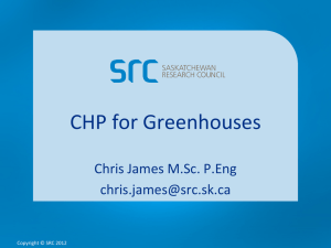 CHP for Greenhouses  Chris James M.Sc. P.Eng    Copyright © SRC 2012 