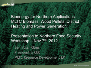 Bioenergy for Northern Applications: MLTC Biomass, Wood Pellets, District