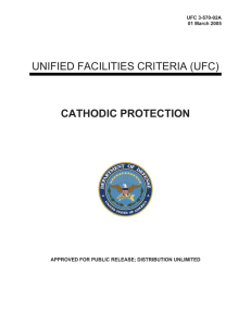 UNIFIED FACILITIES CRITERIA (UFC) CATHODIC PROTECTION UFC 3-570-02A 01 March 2005