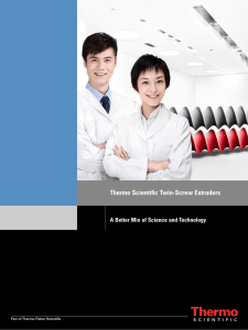 Thermo Scientific Twin-Screw Extruders A Better Mix of Science and Technology