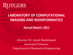 LABORATORY OF COMPUTATIONAL IMAGING AND BIOINFORMATICS Annual Report: 2011 Director: Dr. Anant Madabhushi