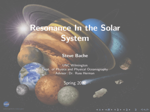Resonance In the Solar System Steve Bache Spring 2012