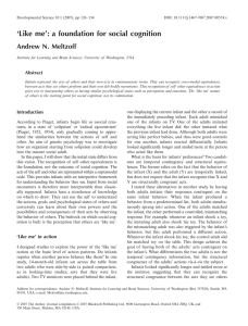 ‘Like me’: a foundation for social cognition Andrew N. Meltzoff Abstract