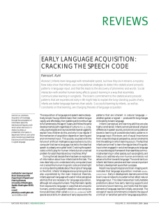 REVIEWS EARLY LANGUAGE ACQUISITION: CRACKING THE SPEECH CODE Patricia K. Kuhl