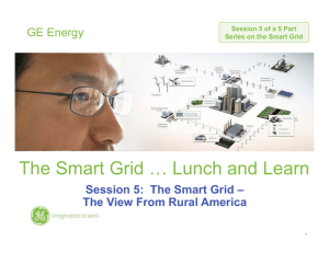 The Smart Grid … Lunch and Learn GE Energy