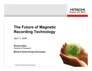 The Future of Magnetic Recording Technology Richard New April 11, 2008