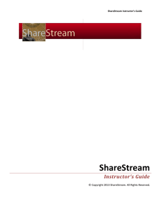 ShareStream Instructor’s Guide © Copyright 2013 ShareStream. All Rights Reserved.