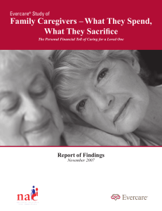 Family Caregivers – What They Spend, What They Sacrifice Report of Findings Evercare