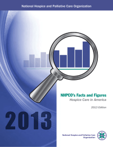 NHPCO’s Facts and Figures Hospice Care in America 2013 Edition