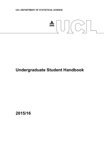 Undergraduate Student Handbook 2015/16 UCL DEPARTMENT OF STATISTICAL SCIENCE