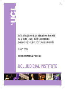 UCL JUdiCiaL institUte INTERPRETING &amp; GENERATING RIGHTS IN MULTI-LEVEL JURISDICTIONS: PROGRAMME &amp; PAPERS