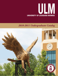 ULM 2010-2011 Undergraduate Catalog UNIVERSITY OF LOUISIANA MONROE
