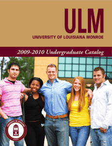 ULM 2009-2010 Undergraduate Catalog UNIVERSITY OF LOUISIANA MONROE
