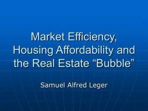 Market Efficiency, Housing Affordability and the Real Estate “Bubble” Samuel Alfred Leger