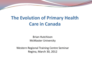 The Evolution of Primary Health Care in Canada Brian Hutchison McMaster University