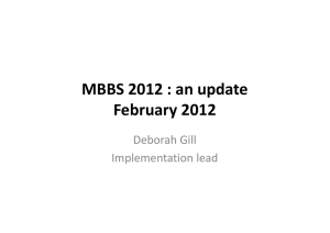 MBBS 2012 : an update February 2012 Deborah Gill Implementation lead