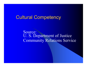 Cultural Competency Source: U. S. Department of Justice Community Relations Service