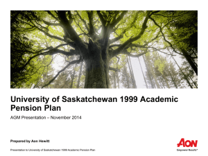 University of Saskatchewan 1999 Academic Pension Plan AGM Presentation – November 2014