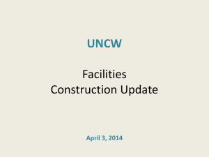 UNCW Facilities Construction Update April 3, 2014