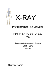 X-RAY Student Name_________________ POSITIONING LAB MANUAL RDT 113, 114, 210, 212, &amp;