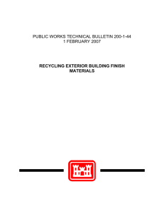 PUBLIC WORKS TECHNICAL BULLETIN 200-1-44 1 FEBRUARY 2007 RECYCLING EXTERIOR BUILDING FINISH MATERIALS