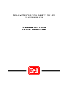 PUBLIC WORKS TECHNICAL BULLETIN 200-1-101 30 SEPTEMBER 2011 GRAYWATER APPLICATION FOR ARMY INSTALLATIONS