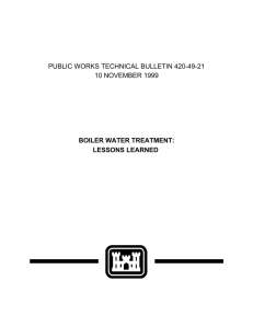 PUBLIC WORKS TECHNICAL BULLETIN 420-49-21 10 NOVEMBER 1999 BOILER WATER TREATMENT: LESSONS LEARNED