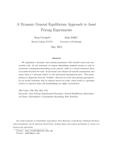 A Dynamic General Equilibrium Approach to Asset Pricing Experiments Sean Crockett John Duffy