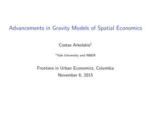 Advancements in Gravity Models of Spatial Economics Costas Arkolakis November 6, 2015