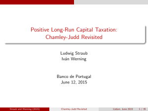 Positive Long-Run Capital Taxation: Chamley-Judd Revisited Ludwig Straub Iv´