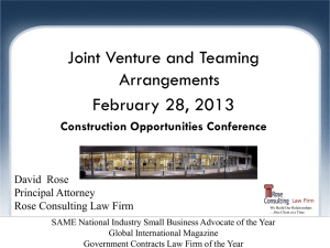 Joint Venture and Teaming Arrangements February 28, 2013 Construction Opportunities Conference