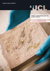 PUBLIC ARCHAEOLOGY MA / 2016/17 ENTRY www.ucl.ac.uk/graduate/archaeo