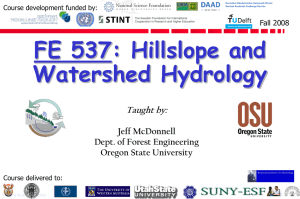 FE 537: Hillslope and Watershed Hydrology Taught by: Jeff McDonnell