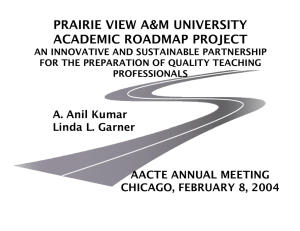 PRAIRIE VIEW A&amp;M UNIVERSITY ACADEMIC ROADMAP PROJECT A. Anil Kumar Linda L. Garner