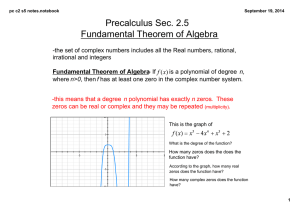 Precalculus Sec. 2.5  Fundamental Theorem of Algebra ­the set of complex numbers includes all the Real numbers, rational,  irrational and integers
