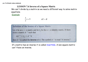 LESSON 7.6 Inverse of a Square Matrix