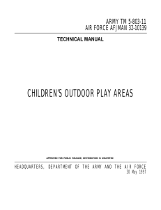 CHILDREN’S OUTDOOR PLAY AREAS ARMY TM 5-803-11 AIR FORCE AFJMAN 32-10139 TECHNICAL MANUAL