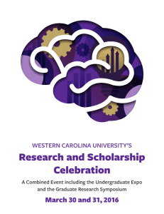 Research and Scholarship Celebration March 30 and 31, 2016 WESTERN CAROLINA UNIVERSITY’S