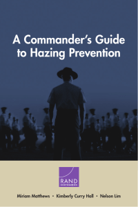 A Commander’s Guide to Hazing Prevention Miriam Matthews Kimberly Curry Hall