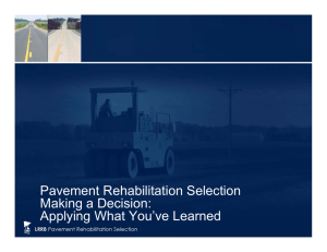 Pavement Rehabilitation Selection Making a Decision: Applying What You’ve Learned