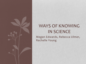 WAYS OF KNOWING IN SCIENCE Megan Edwards, Rebecca Ulmer, Rachelle Young