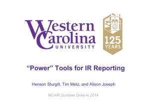 “Power” Tools for IR Reporting NCAIR Summer Drive-In 2014