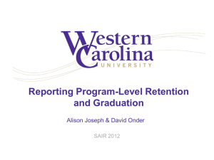 Reporting Program-Level Retention and Graduation Alison Joseph &amp; David Onder SAIR 2012