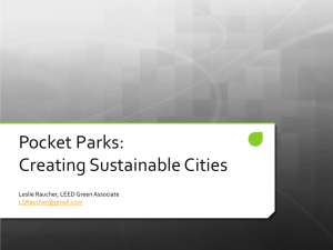 Pocket Parks: Creating Sustainable Cities Leslie Raucher, LEED Green Associate
