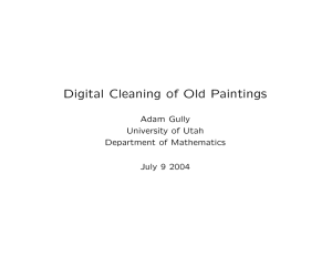 Digital Cleaning of Old Paintings Adam Gully University of Utah Department of Mathematics