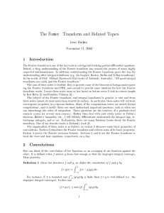 The Fourier Transform and Related Topics 1 Introduction Jesse Ratzkin November 17, 2003