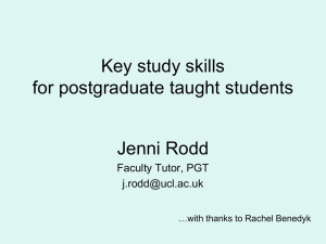 Key study skills for postgraduate taught students Jenni Rodd Faculty Tutor, PGT