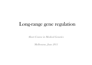 Long-range gene regulation Short Course in Medical Genetics Melbourne, June 2011