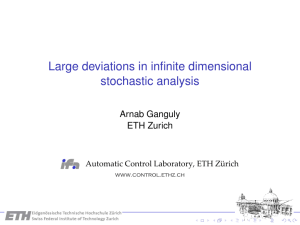 Large deviations in infinite dimensional stochastic analysis Arnab Ganguly ETH Zurich